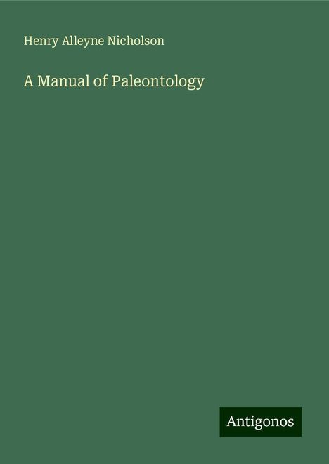 Henry Alleyne Nicholson: A Manual of Paleontology, Buch
