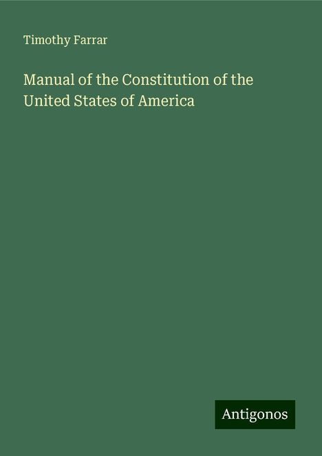 Timothy Farrar: Manual of the Constitution of the United States of America, Buch