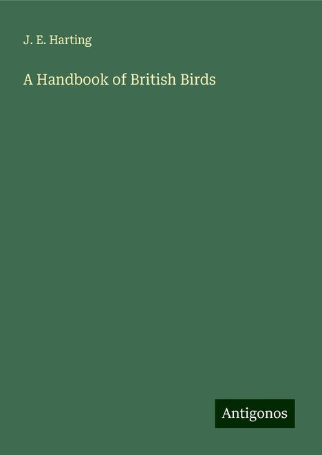 J. E. Harting: A Handbook of British Birds, Buch