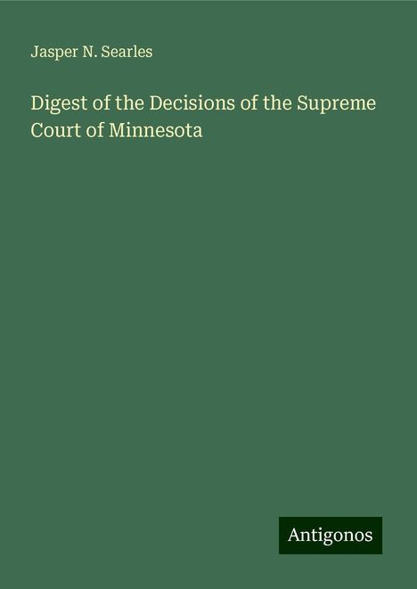 Jasper N. Searles: Digest of the Decisions of the Supreme Court of Minnesota, Buch