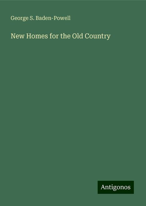 George S. Baden-Powell: New Homes for the Old Country, Buch