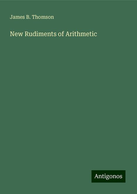 James B. Thomson: New Rudiments of Arithmetic, Buch