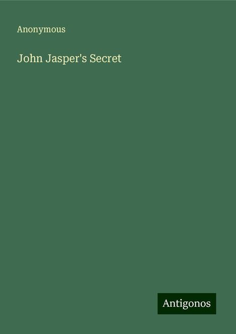 Anonymous: Anonymous: John Jasper's Secret, Buch