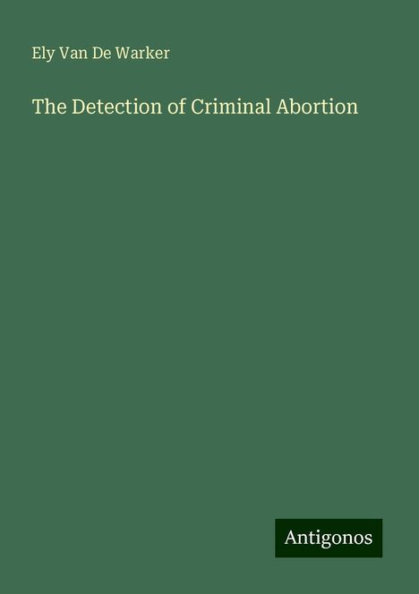 Ely van de Warker: The Detection of Criminal Abortion, Buch