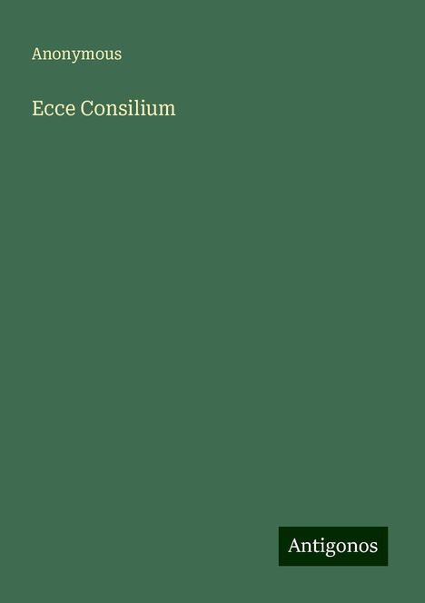 Anonymous: Anonymous: Ecce Consilium, Buch