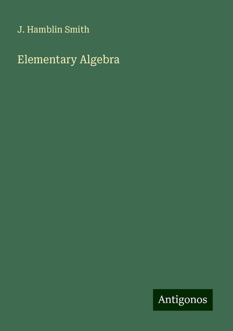 J. Hamblin Smith: Elementary Algebra, Buch