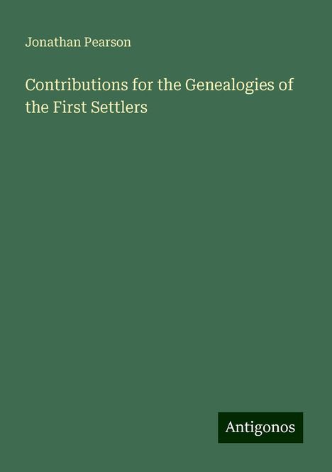 Jonathan Pearson: Contributions for the Genealogies of the First Settlers, Buch