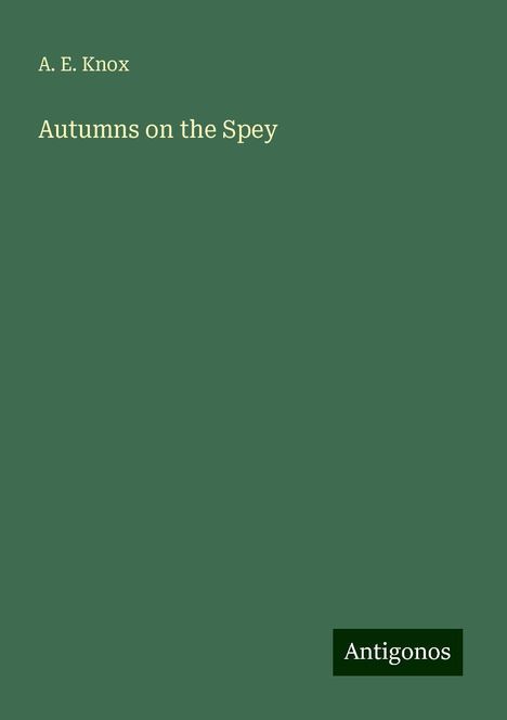 A. E. Knox: Autumns on the Spey, Buch