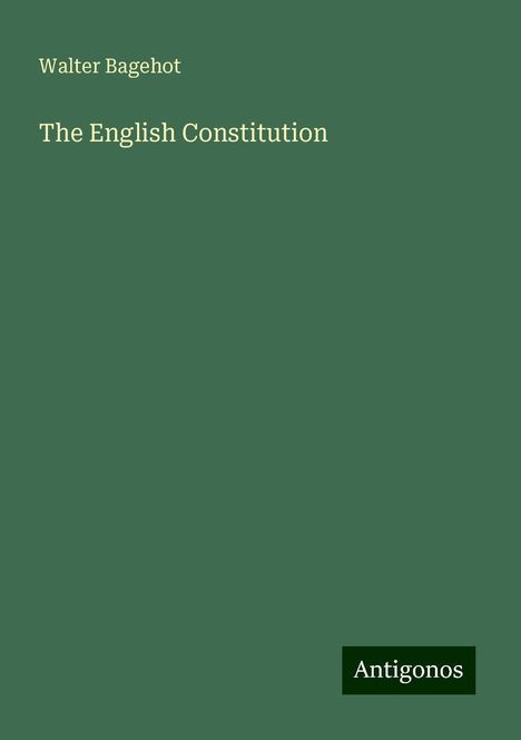Walter Bagehot: The English Constitution, Buch