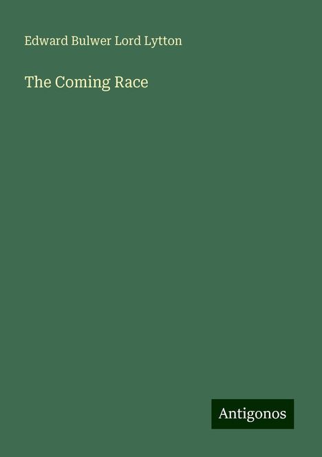 Edward Bulwer Lord Lytton: The Coming Race, Buch