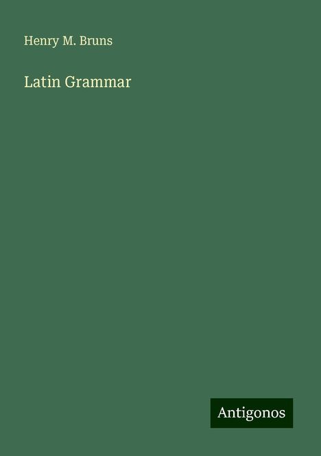 Henry M. Bruns: Latin Grammar, Buch