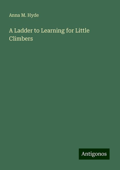 Anna M. Hyde: A Ladder to Learning for Little Climbers, Buch