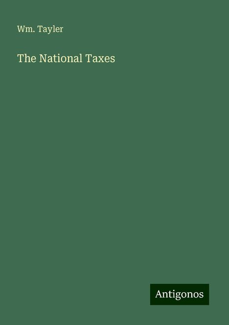 Wm. Tayler: The National Taxes, Buch