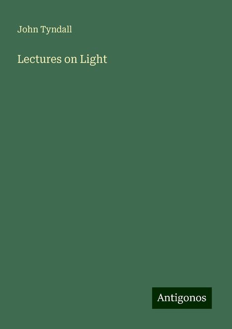 John Tyndall: Lectures on Light, Buch