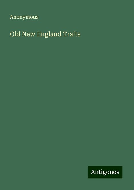 Anonymous: Old New England Traits, Buch