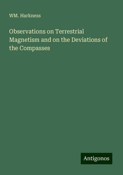 Wm. Harkness: Observations on Terrestrial Magnetism and on the Deviations of the Compasses, Buch