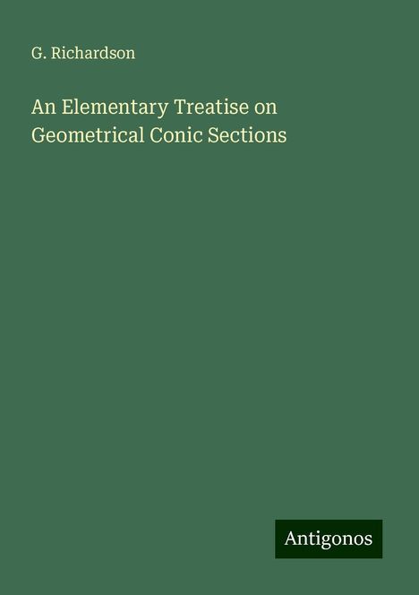 G. Richardson: An Elementary Treatise on Geometrical Conic Sections, Buch