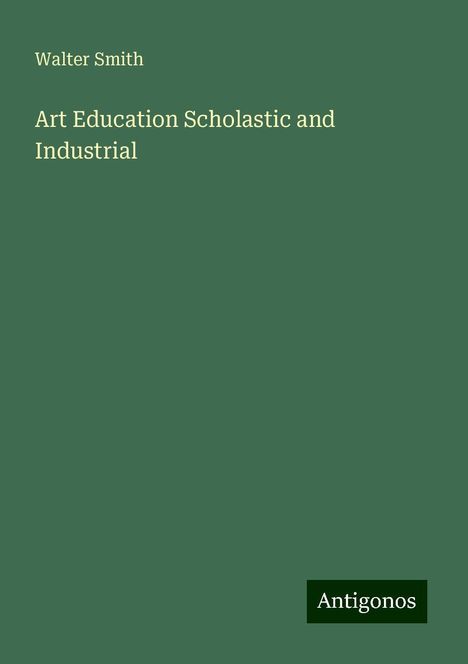 Walter Smith: Art Education Scholastic and Industrial, Buch