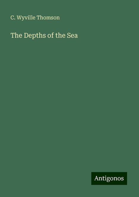 C. Wyville Thomson: The Depths of the Sea, Buch