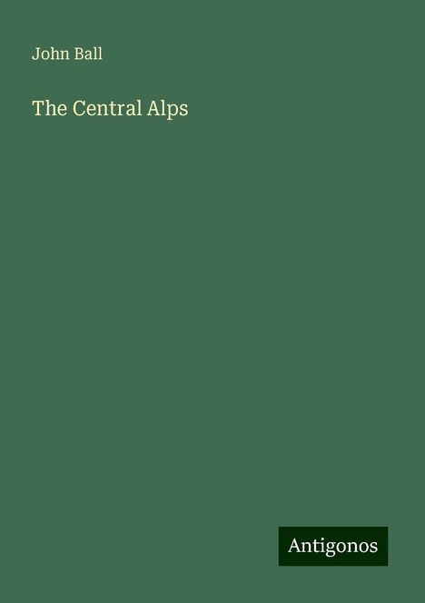 John Ball: The Central Alps, Buch