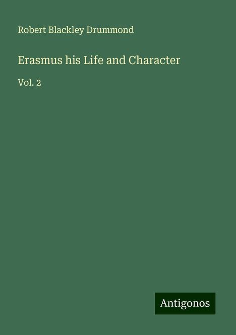 Robert Blackley Drummond: Drummond, R: Erasmus his Life and Character, Buch
