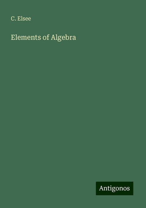 C. Elsee: Elements of Algebra, Buch
