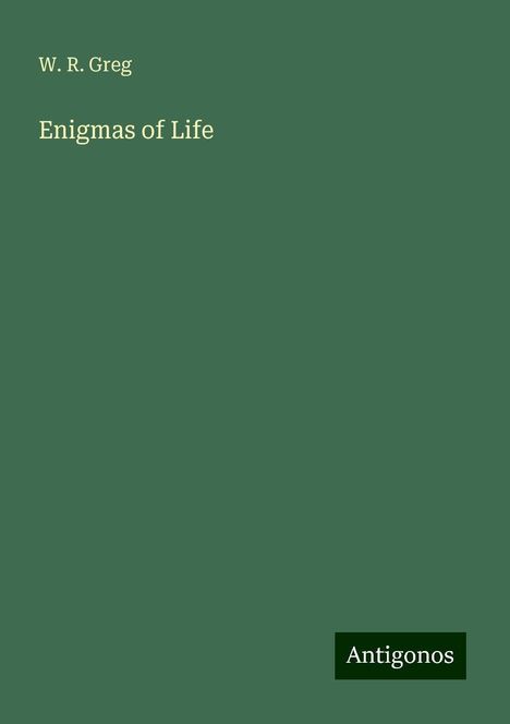 W. R. Greg: Enigmas of Life, Buch