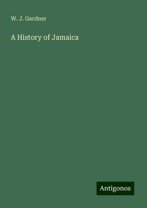 W. J. Gardner: Gardner, W: History of Jamaica, Buch