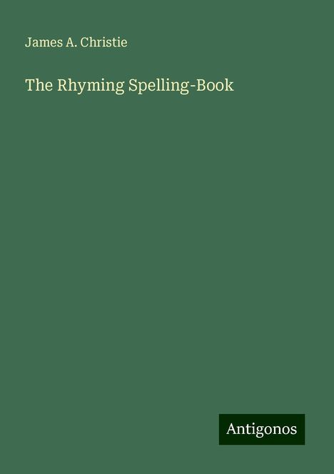 James A. Christie: The Rhyming Spelling-Book, Buch