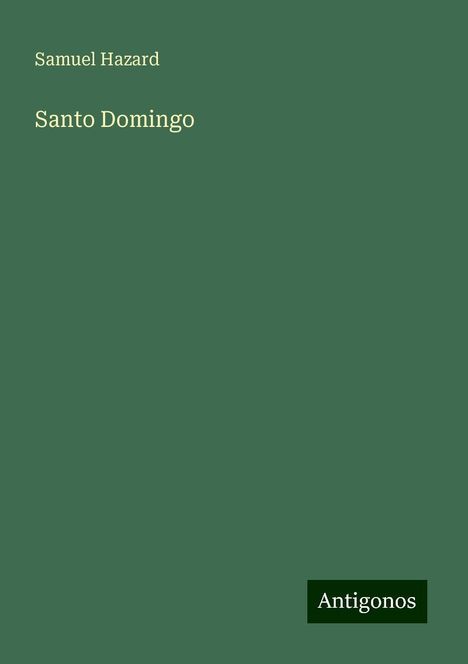 Samuel Hazard: Hazard, S: Santo Domingo, Buch