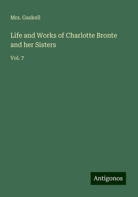 Gaskell: Life and Works of Charlotte Bronte and her Sisters, Buch