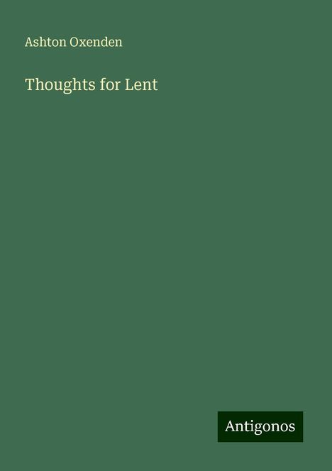 Ashton Oxenden: Oxenden, A: Thoughts for Lent, Buch