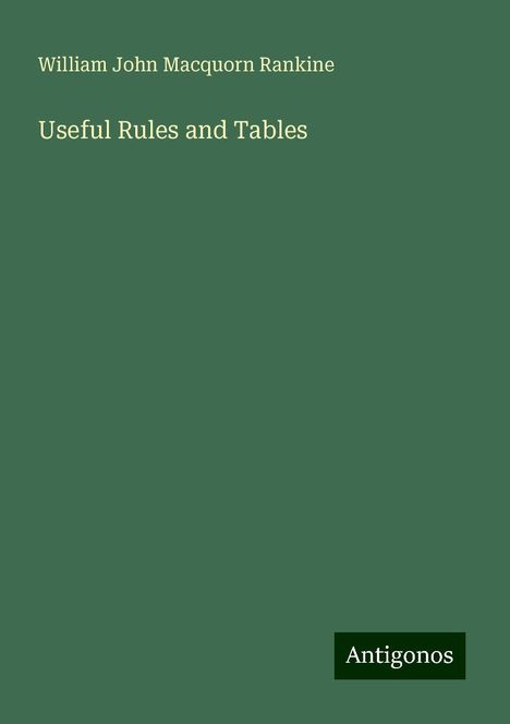 William John Macquorn Rankine: Useful Rules and Tables, Buch