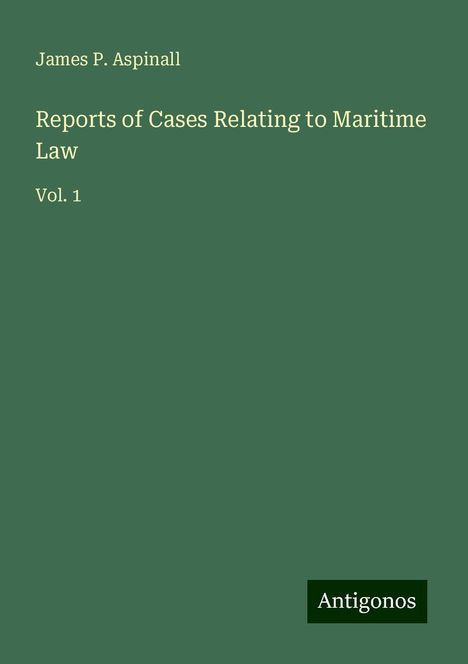 James P. Aspinall: Reports of Cases Relating to Maritime Law, Buch