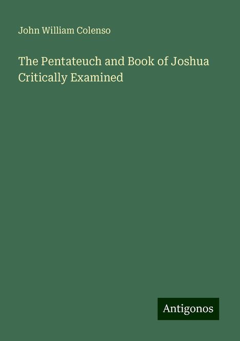 John William Colenso: The Pentateuch and Book of Joshua Critically Examined, Buch