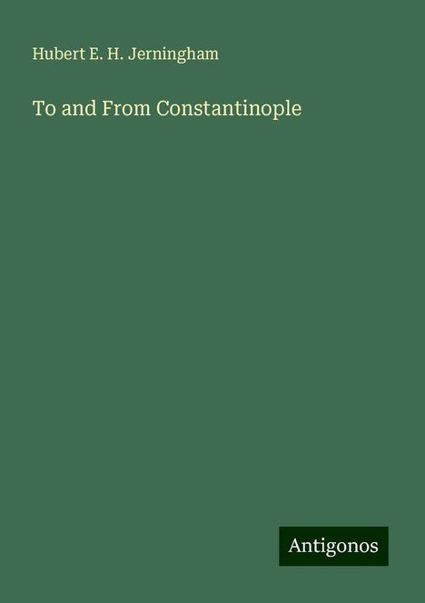 Hubert E. H. Jerningham: To and From Constantinople, Buch