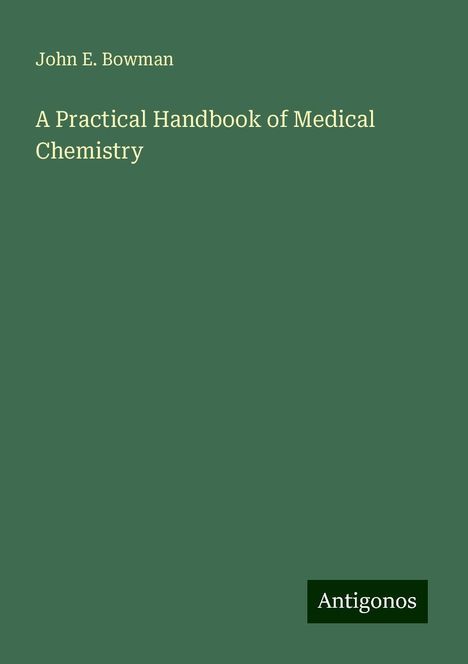 John E. Bowman: A Practical Handbook of Medical Chemistry, Buch