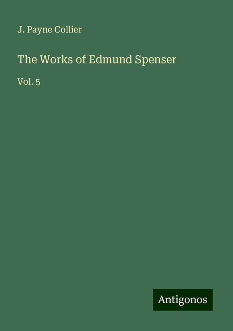 J. Payne Collier: The Works of Edmund Spenser, Buch