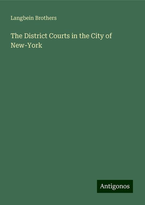 Langbein Brothers: The District Courts in the City of New-York, Buch