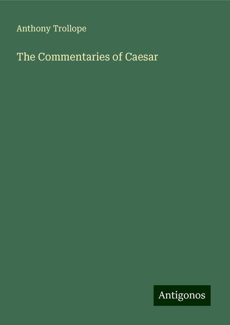 Anthony Trollope: The Commentaries of Caesar, Buch