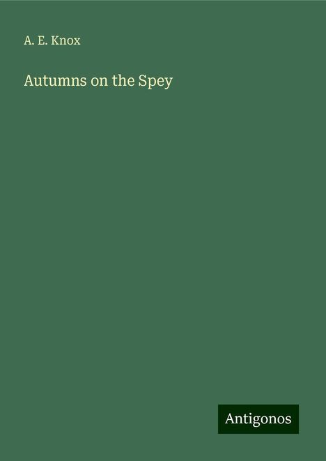 A. E. Knox: Autumns on the Spey, Buch