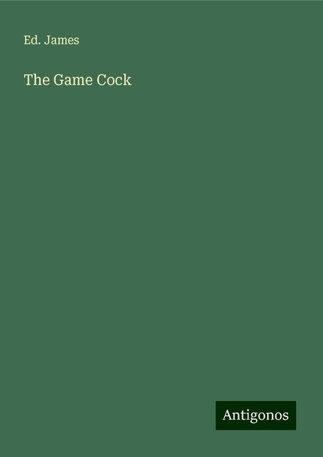 Ed. James: The Game Cock, Buch