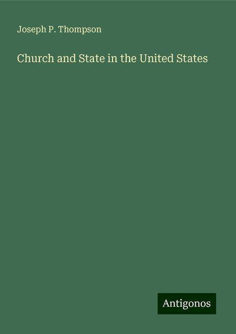 Joseph P. Thompson: Church and State in the United States, Buch