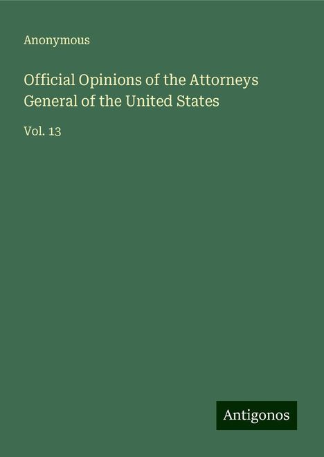 Anonymous: Official Opinions of the Attorneys General of the United States, Buch