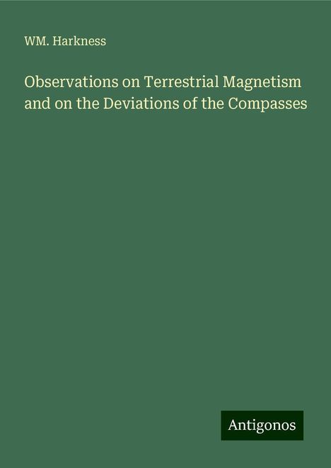 Wm. Harkness: Observations on Terrestrial Magnetism and on the Deviations of the Compasses, Buch