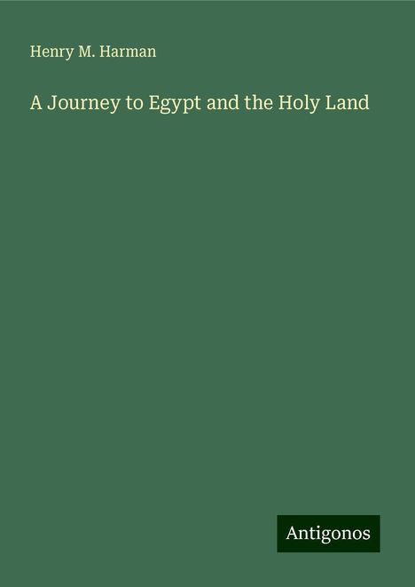 Henry M. Harman: A Journey to Egypt and the Holy Land, Buch