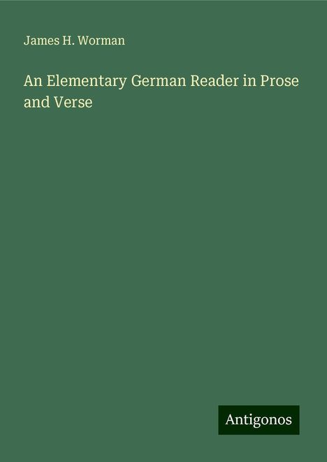 James H. Worman: An Elementary German Reader in Prose and Verse, Buch