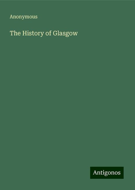 Anonymous: The History of Glasgow, Buch