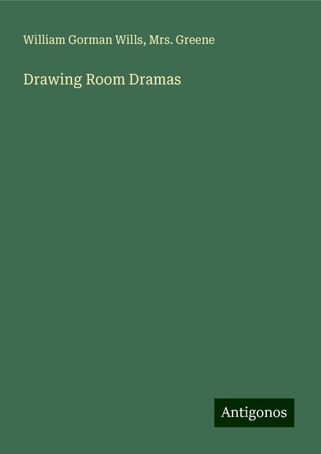 William Gorman Wills: Drawing Room Dramas, Buch