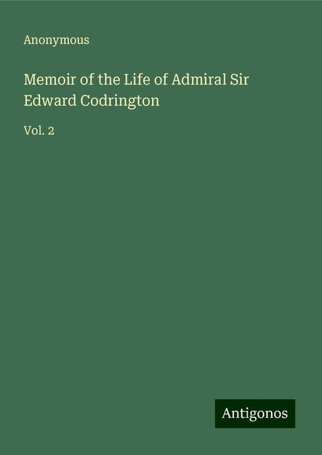 Anonymous: Memoir of the Life of Admiral Sir Edward Codrington, Buch